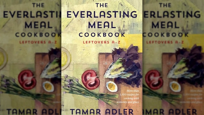 The Everlasting Meal Cookbook: Leftovers A-Z