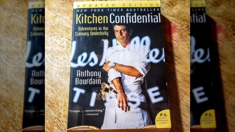 Anthony Bourdain's book Kitchen Confidential 