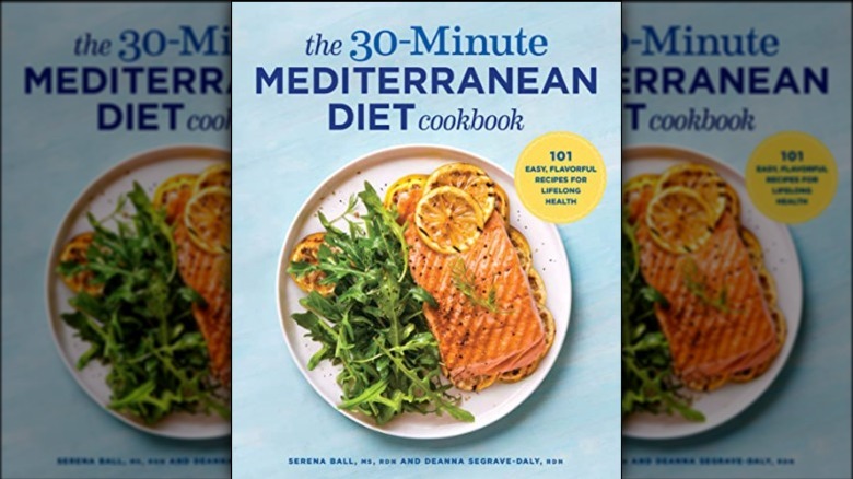 The 30-Minute Mediterranean Diet Cookbook